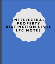 LPC - INTELLECTUAL PROPERTY (IP) LAW - Elective Notes (92% achieved 2022)
