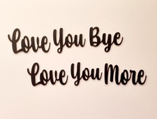 Love You Bye Or Love You More Black Wooden Sign Word Above Door Sign Any Room 