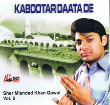 SHER MIANDAD KHAN QAWAL VOL 6 - KABOOTAR DAATA DE - NEW QAWWALY CD - FRE UK POST