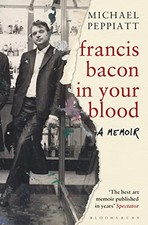 Francis Bacon in Your Blood by Peppiatt, Michael Book The Cheap Fast Free Post