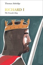 Richard I (Penguin Monarchs): The Crusader King - Asbridge, Thomas