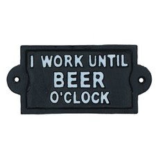 I Work Until Beer O'Clock Sign