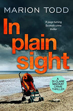 In Plain Sight: A page-turning Scottish crime thriller (Detect... by Marion Todd