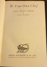 Be Your Own Chef. Simple French Cookery by Lucie Marion. 1952 Third Edition.