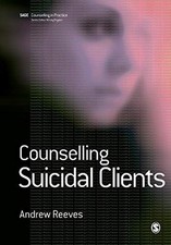 Counselling Suicidal Clients (Therapy in Practice) by Reeves, Andrew Paperback