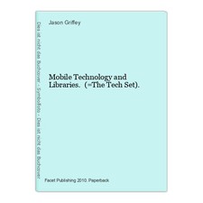 Mobile Technology and Libraries. (=The Tech Set). Griffey, Jason: