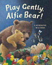 Play Gently, Alfie Bear