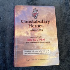 Constabulary Heroes 1826 - 2009: Incorporating RUC GC / PSNI by Sam Trotter 