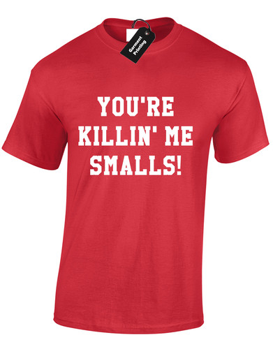 Youre killin smalls mens - youre,