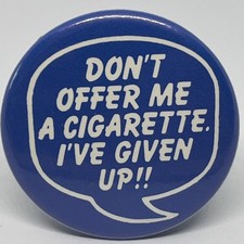 Don't Offer Me A Cigarette I've Given Up Vintage Pin Badge Quit Smoking X Smoker