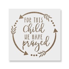 For This Child We Have Prayed Sign Stencil - Reusable Stencil - 190 Micron Mylar