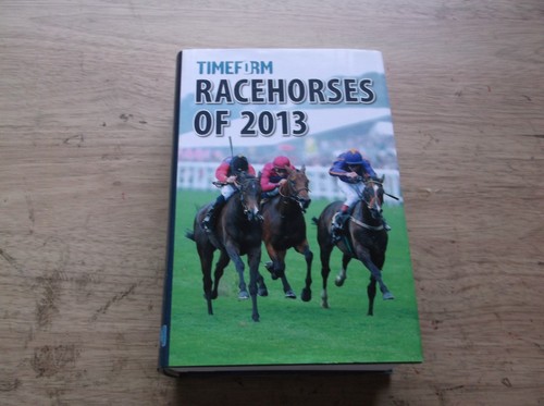 Timeform racehorses 2013 - timeform, "racehorses