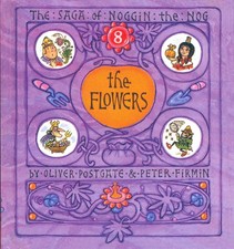 NOGGIN THE NOG: THE FLOWERS