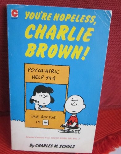 You hopeless charlie brown - you're,
