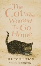 The Cat Who Wanted to Go Home By Jill Tomlinson. 9781405210805
