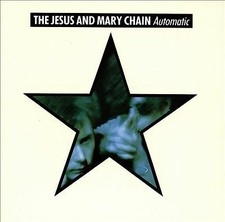 Jesus & Mary Chain : Automatic