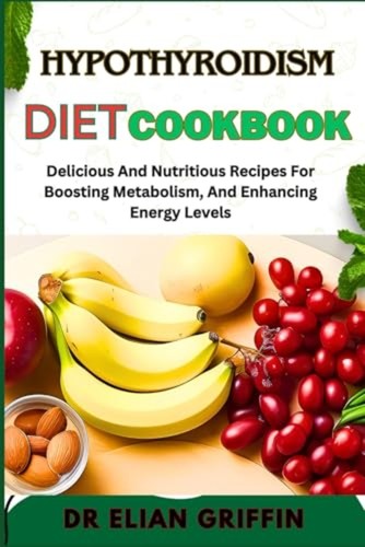 Hypothyroidism diet cookbook - diet,