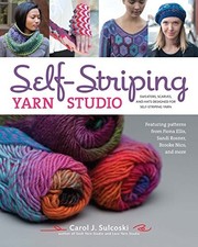 Self-Striping Yarn Studio: Sweaters..., Carol J. Sulcos