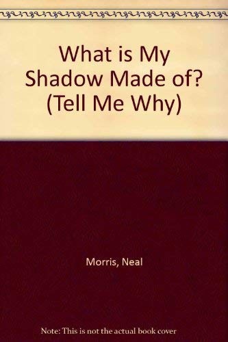 What shadow made of - is, my