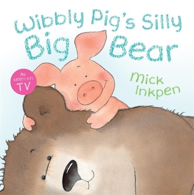 Wibbly pig silly big bear - wibbly,