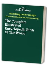 The Complete Illustrated Encyclopedia Birds Of The World Book The Cheap Fast