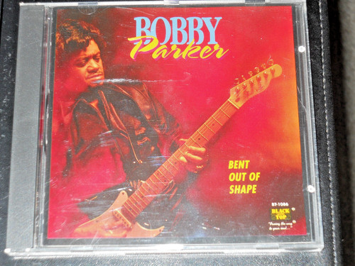 Bobby parker bent out - out, of