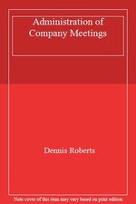 Administration of Company Meetings-Dennis Roberts