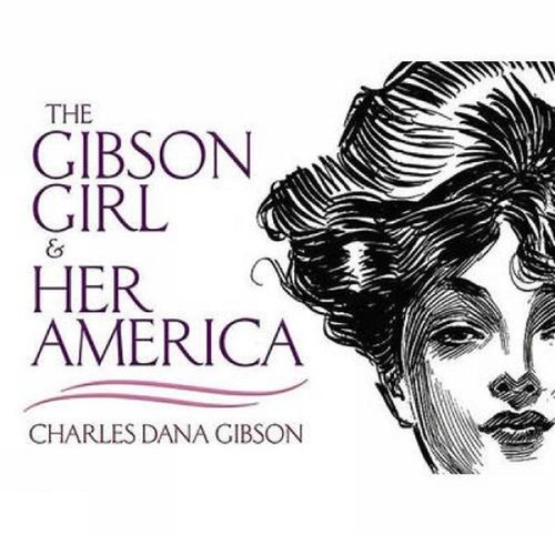 The gibson girl - and, her