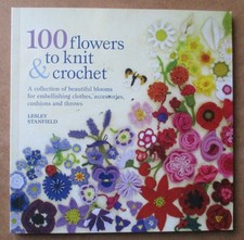 100 Flowers To Knit & Crochet