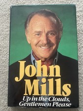 John Mills - Up In The Clouds Gentlemen Please - Signed 1st Edition HB Book