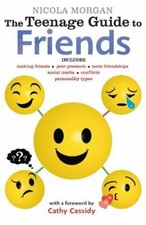 The Teenage Guide to Friends By Nicola Morgan
