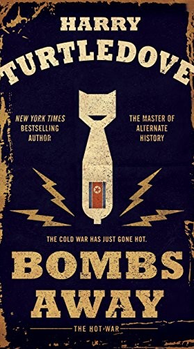 Bombs away the hot war - away:,