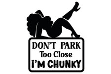 Dont park too close im Chunky car decal stickers 4.9 inches X 6 inches
