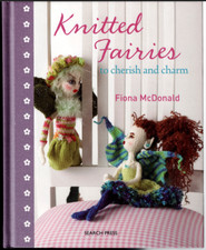Knitted Fairies to Cherish and Charm ; by Fiona Mcdonald - Hardcover Book