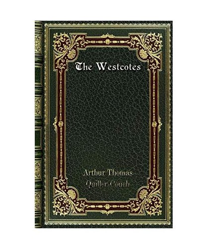 The westcotes arthur thomas - the,