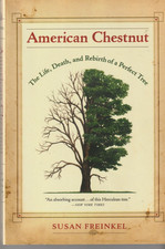 American Chestnut : The Life, Death, and Rebirth of a Perfect Tree by Susan...