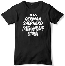 If My German Shepherd Doesn't Like You I Probably Won't Either Mens T-Shirt