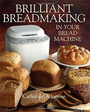 Brilliant Breadmaking in Your Bread Machine by Catherine Atkinson Book The Cheap
