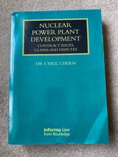 Nuclear Power Plant Development: Contract Issues Claims, Disputes by Cyril Chern