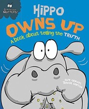 Hippo Owns Up - A book about telling the truth (Behaviour Matters) By Sue Grave