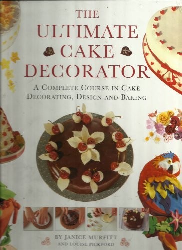 The ultimate cake - ultimate, decorator:
