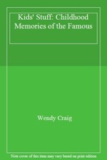 Kids' Stuff: Childhood Memories of the Famous By  Wendy Craig