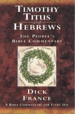 Timothy, Titus and Hebrews: A