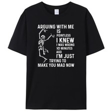 Arguing With Me Is Pointless I Knew I Was Wrong 10 Minutes Women Men's T-Shirt