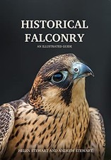 Historical Falconry: An Illustrated Guide-Helen and Andrew Stewa