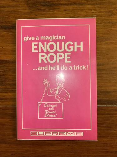 Give magician enough rope - a,