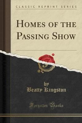 Homes the passing show - homes,