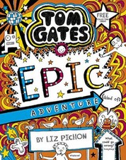 Tom Gates 13: Tom Gates: Epic Adventure (kind of) By Liz Pichon