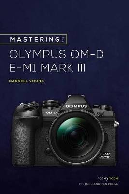 Mastering the olympus omd - olympus,