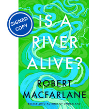 Signed Book - Is a River Alive? by Robert Macfarlane
